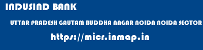 INDUSIND BANK  UTTAR PRADESH GAUTAM BUDDHA NAGAR NOIDA NOIDA SECTOR 51  micr code